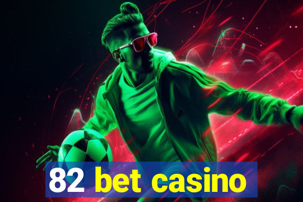 82 bet casino